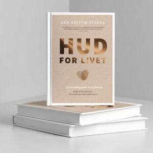 Hud for livet – en helhetlig guide til hudhelse : slik får du sunn, sterk hud – fra innsiden og ut, og utsiden og inn